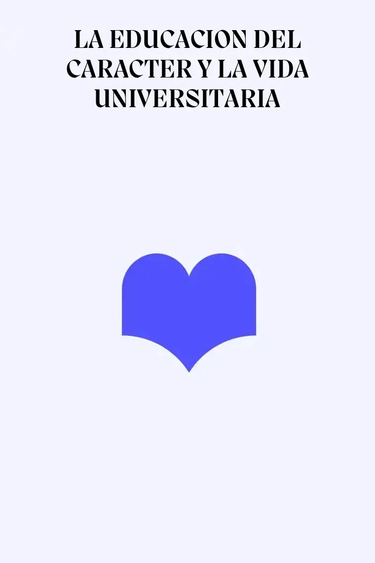 LA EDUCACION DEL CARACTER Y LA VIDA UNIVERSITARIA