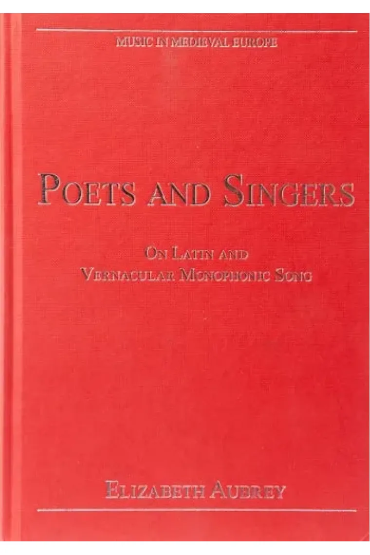 Poets and Singers: On Latin and Vernacular Monophonic Song (Music in Medieval Europe) (Inglés)