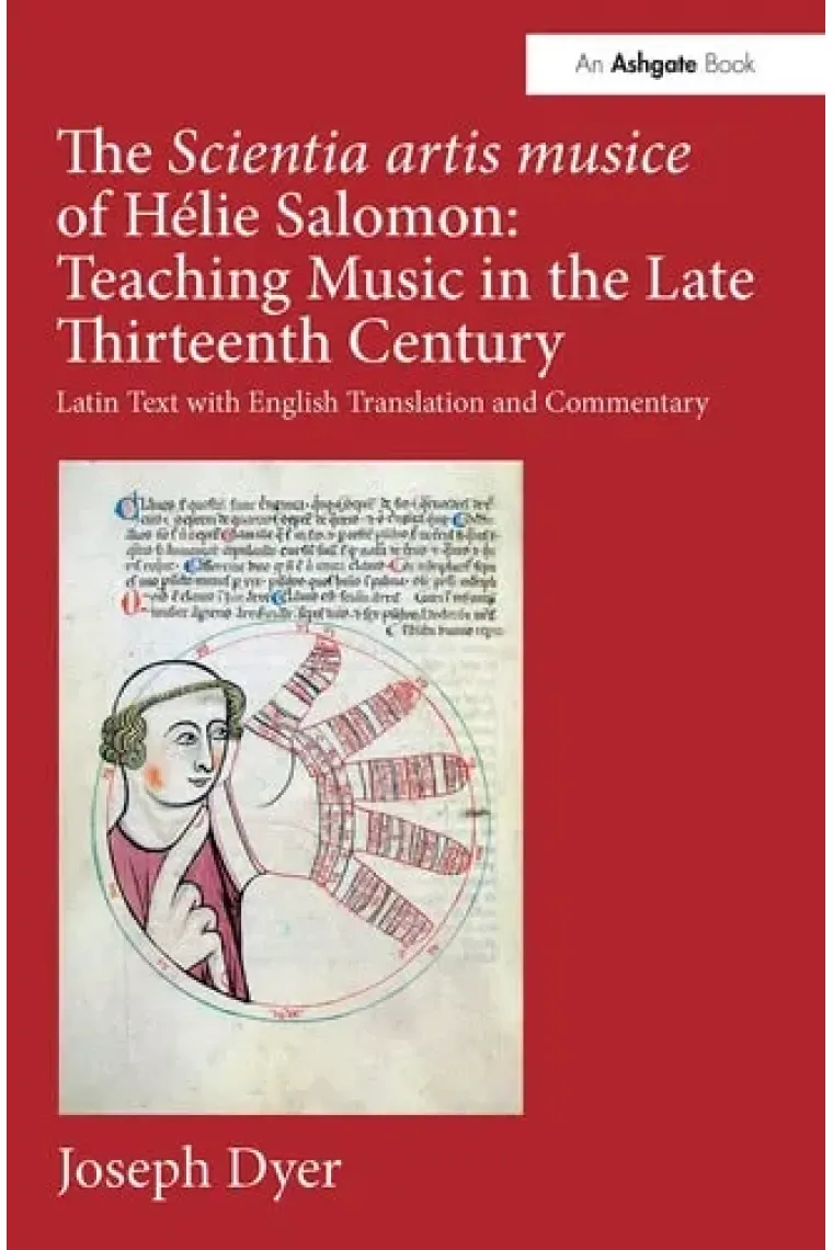The Scientia artis musice of Hélie Salomon: Teaching Music in the Late Thirteenth Century: Latin Text with English Translation and Commentary (Inglés)