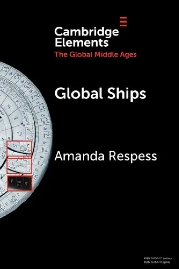 Global Ships (Elements in the Global Middle Ages) (Inglés)