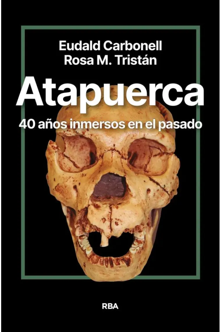 Atapuerca. 40 años inmersos en el pasado