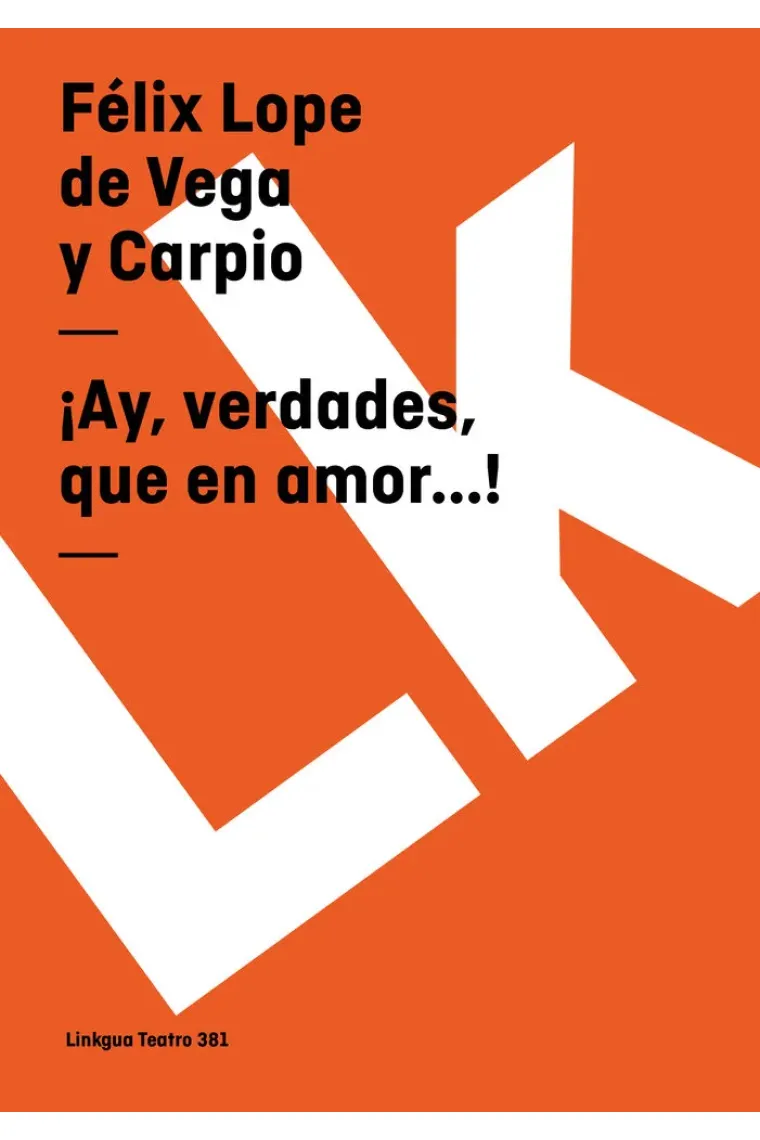 ¡HAY, VERDADES, QUE EN AMOR--!