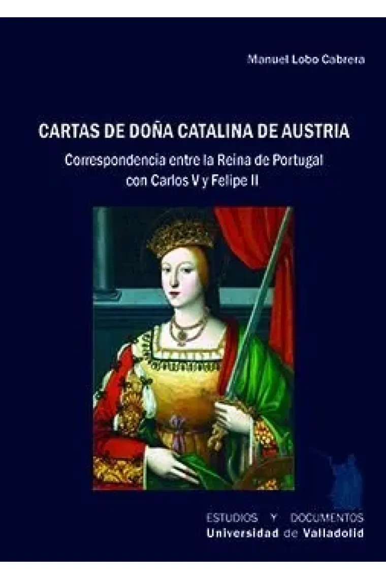 CARTAS DE DOÑA CATALINA DE AUSTRIA CORRESPONDENCIA ENTRE LA