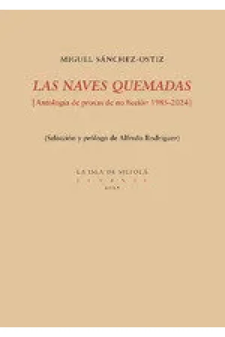 LAS NAVES QUEMADAS [Antología de prosas de no ficción 1985-2024]
