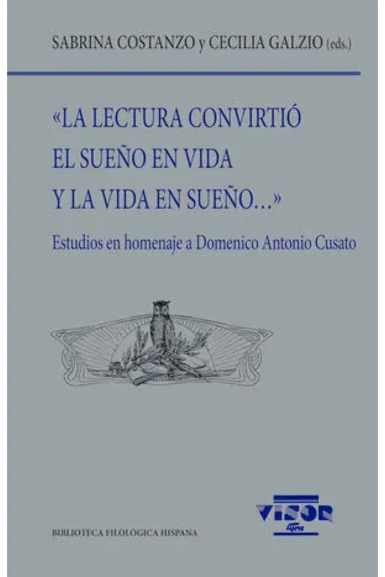 «La lectura convirtió el sueño en vida y la vida en sueño...» (Estudios en homenaje a Domenico Antonio Cusato)