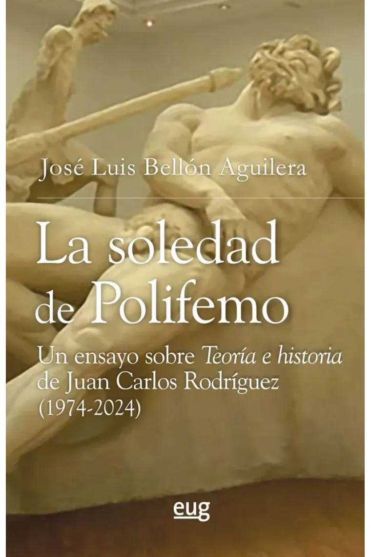 La soledad de Polifemo: un ensayo sobre "Teoría e historia" de Juan Carlos Rodríguez (1974-2024)