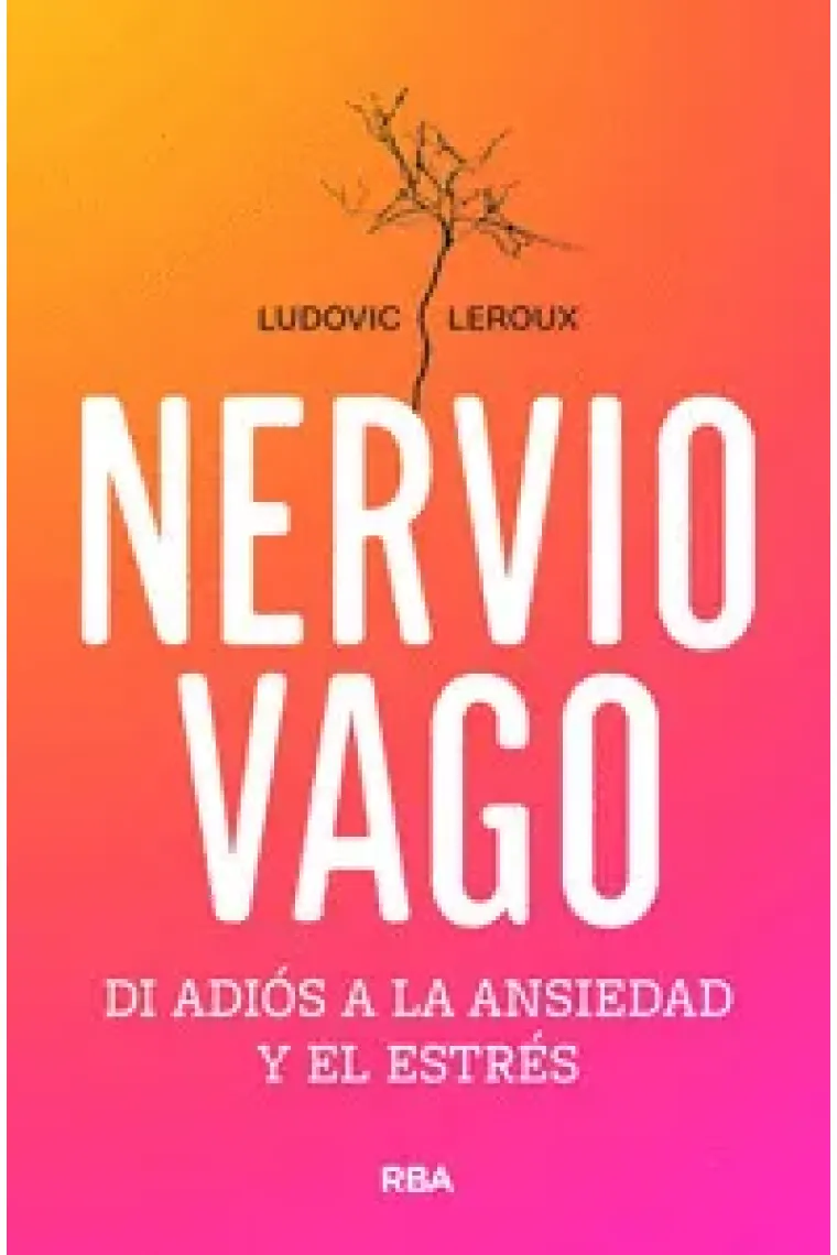 Nervio vago. Di adios a la ansiedad y el estrés