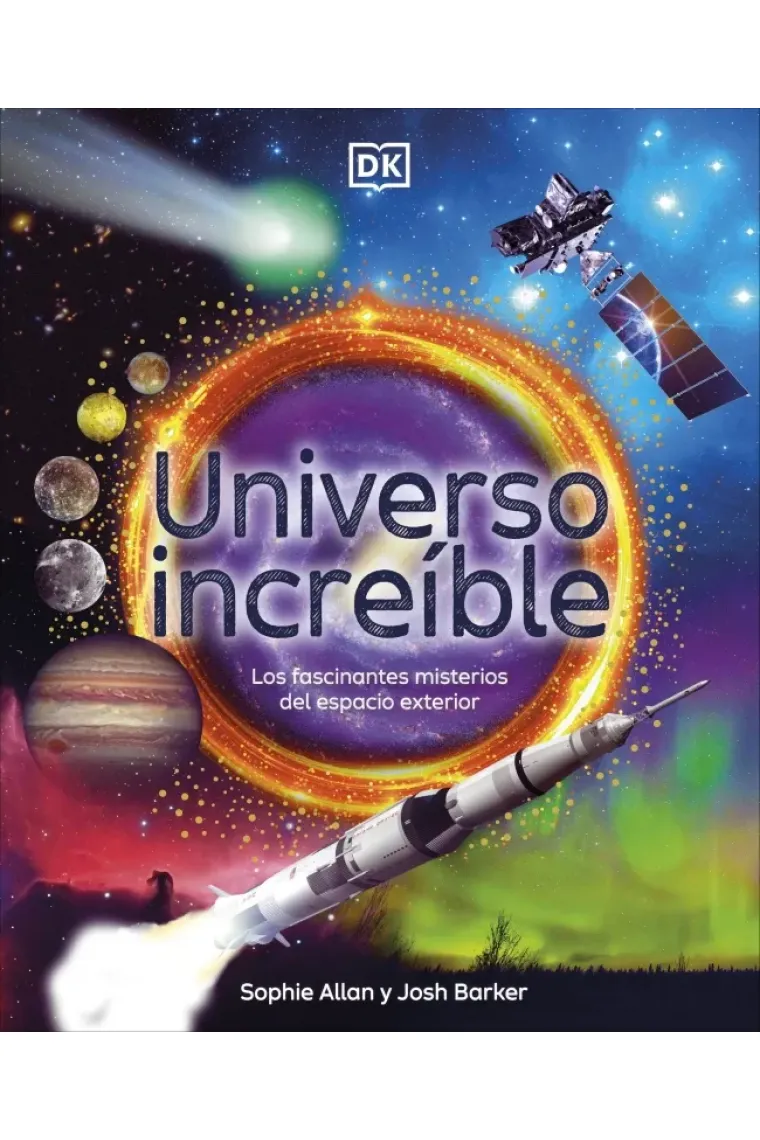 Universo increíble. Los fascinantes misterios del espacio exterior