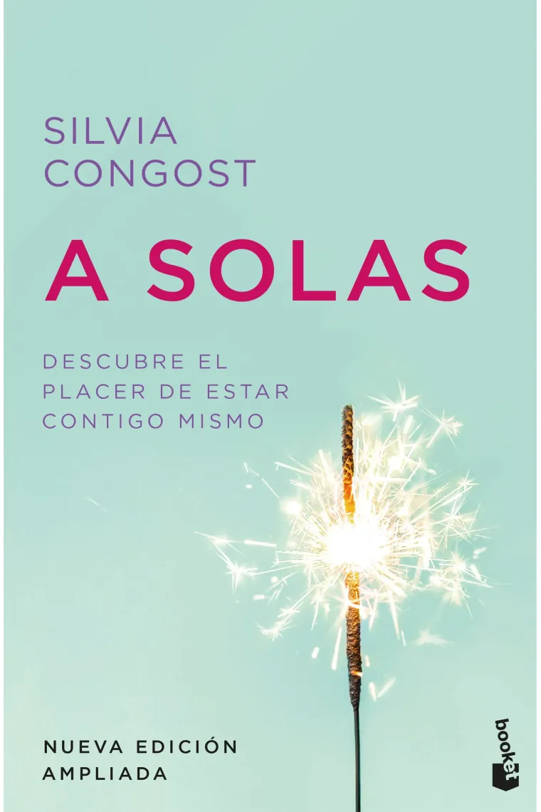 A solas. Nueva edición ampliada. Descubre el placer de estar contigo mismo