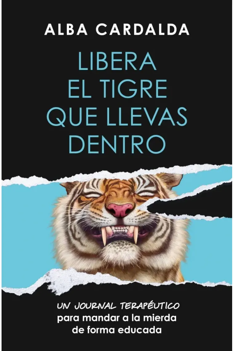 Libera el tigre que llevas dentro. Un journal terapeútico para mandar a la mierda de forma educada.
