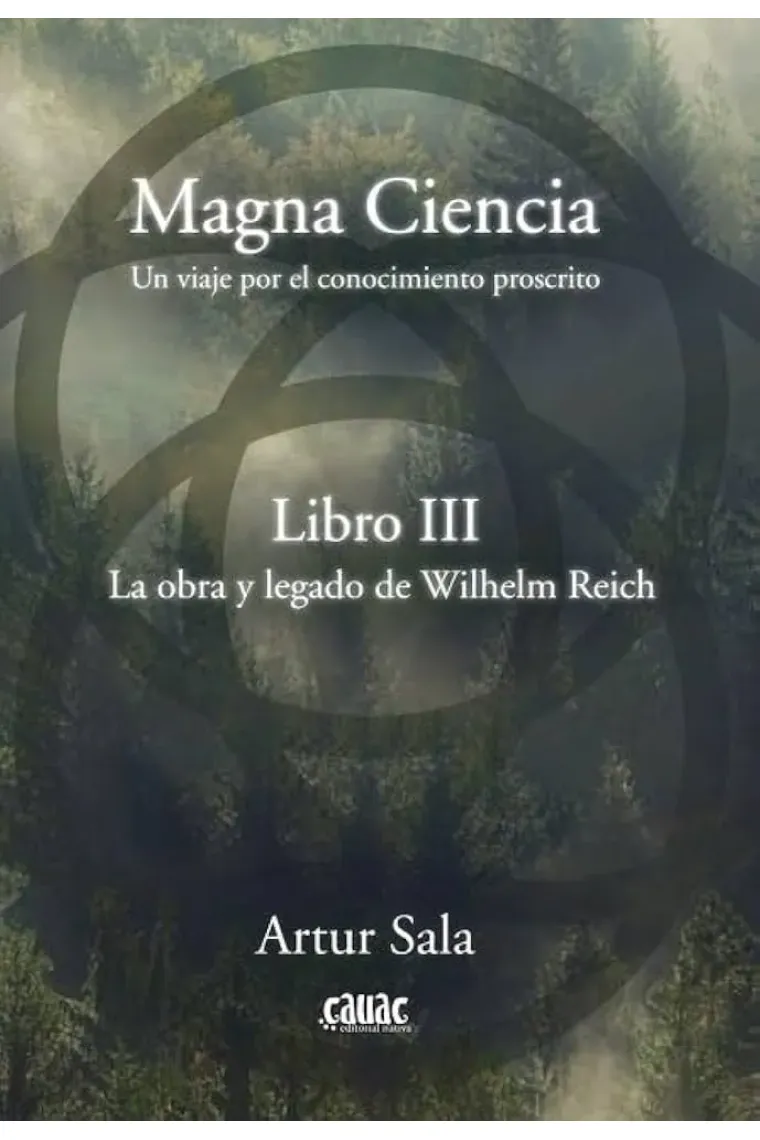 Magna Ciencia (Libro III): La obra y legado de Wilhelm Reich