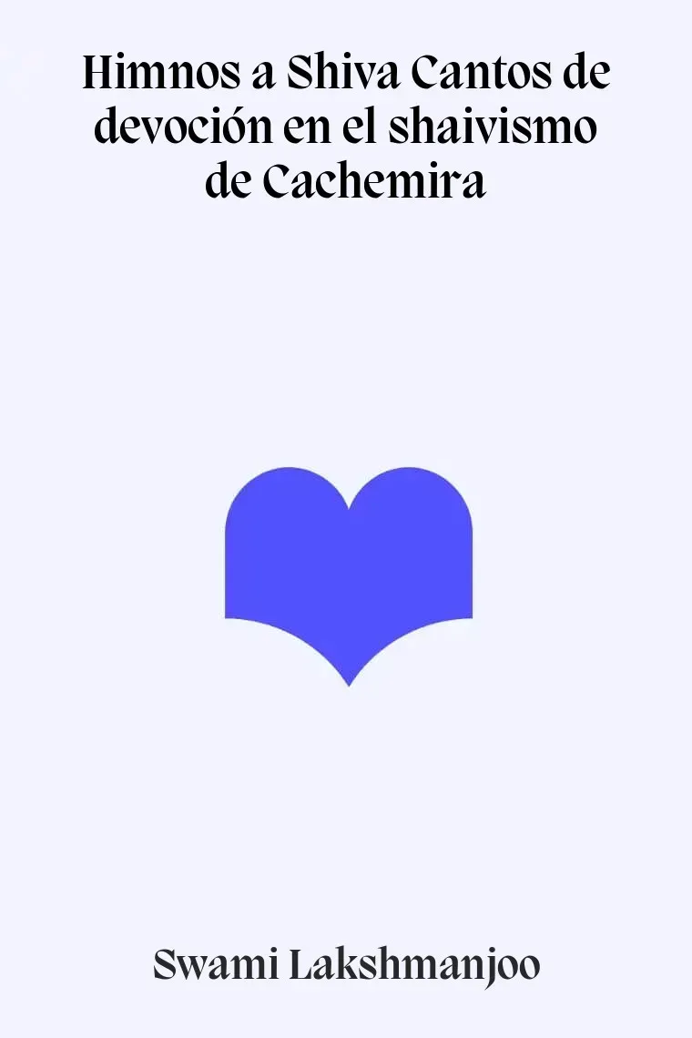 Himnos a Shiva: Cantos de devoción en el shaivismo de Cachemira
