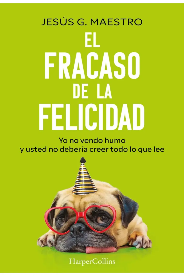El fracaso de la felicidad: «Yo no vendo humo y usted no debería creer todo lo que lee»