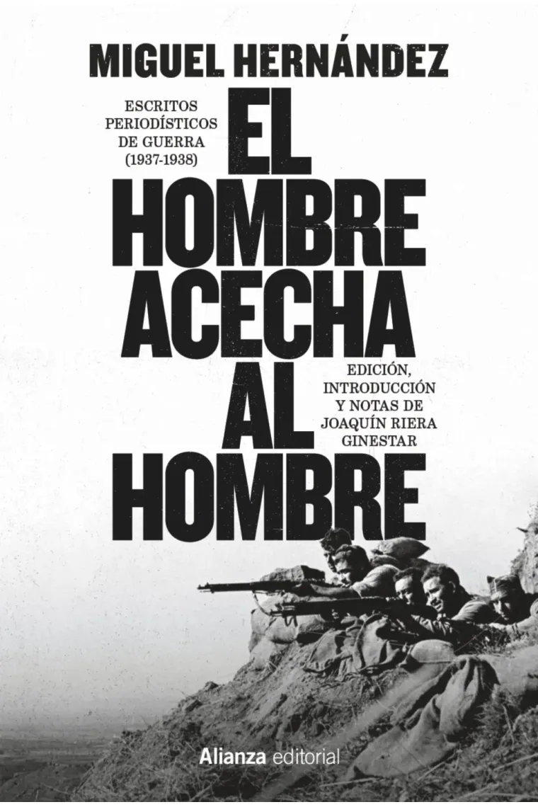 El hombre acecha al hombre (Escritos periodísticos de guerra, 1937-1938)
