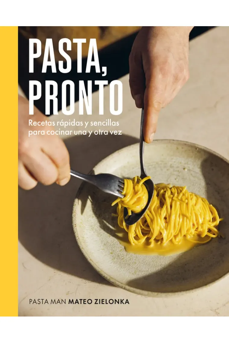 Pasta, pronto. Recetas rápidas y sencillas para cocinar una y otra vez
