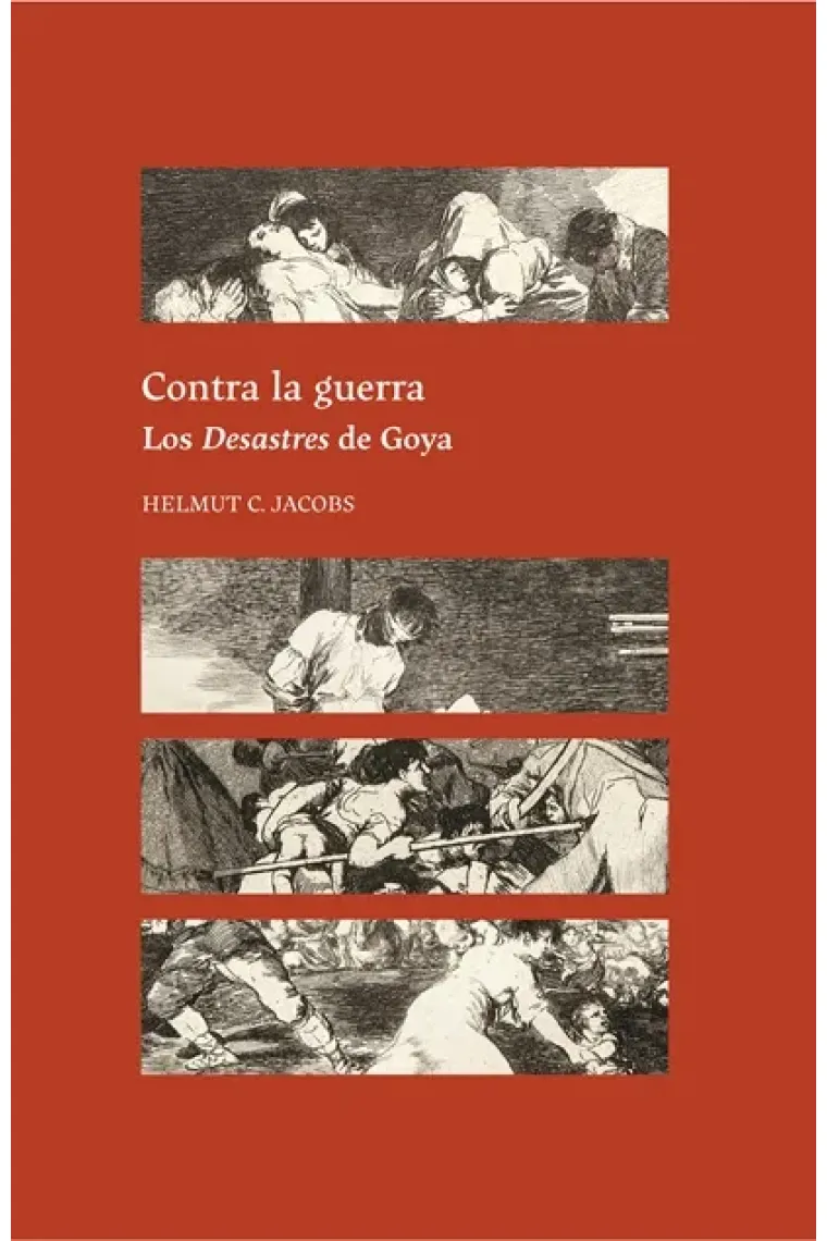 Contra la guerra. Los Desastres de Goya
