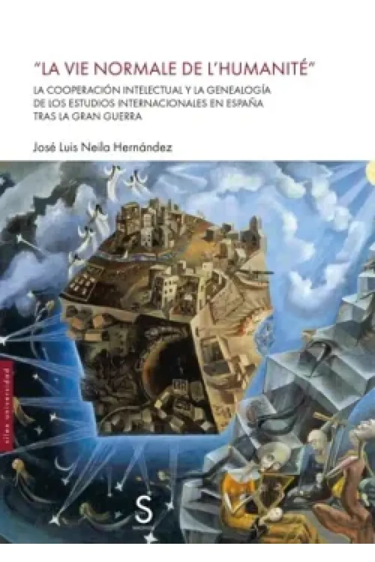 "La vie normale de l´humanité". La cooperación intelectual y la genealogía de los estudios internacionales en España tras la Gran Guerra