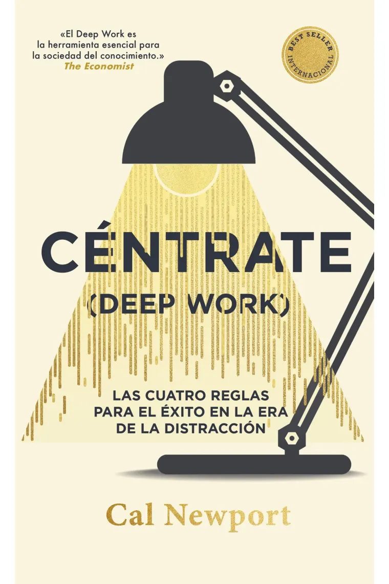 Céntrate (deep work). Las cuatro reglas para el éxito en la era de la distracción