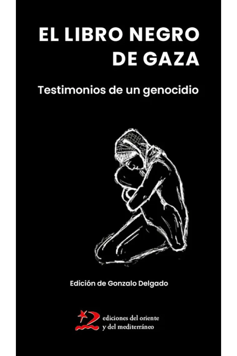 El libro negro de Gaza. Testimonios de un genocidio