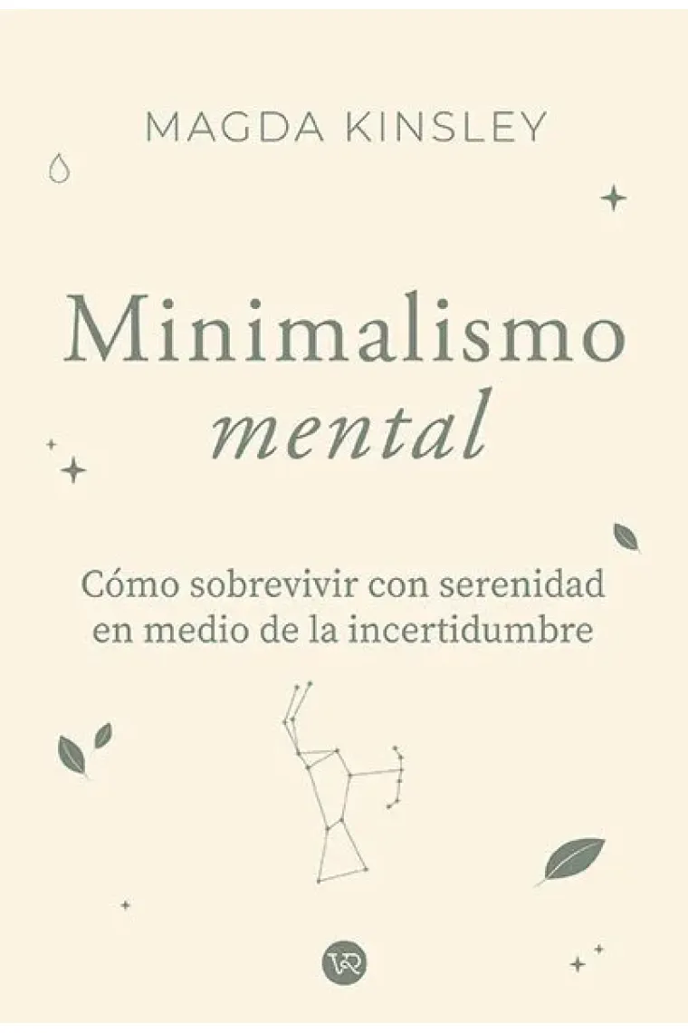 Minimalismo mental. Cómo sobrevivir con serenidad en medo de la incertidumbre