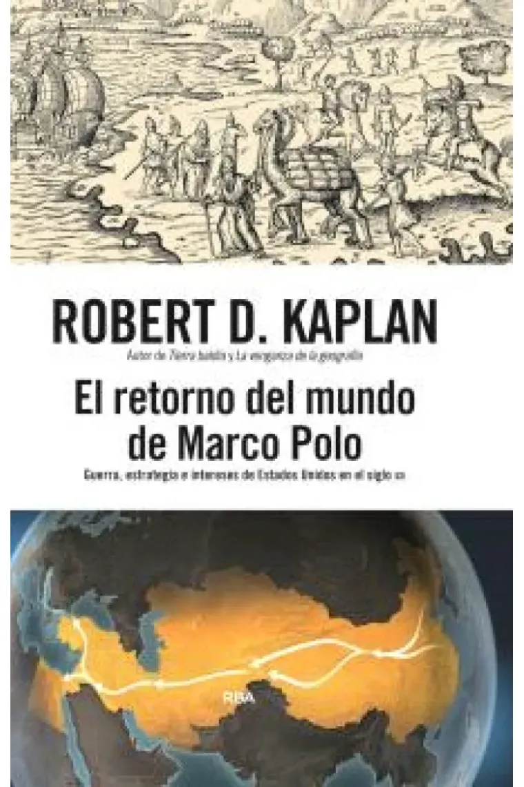El retorno del mundo de Marco Polo. Guerra, estrategia e intereses de Estados unidos en el siglo XXI