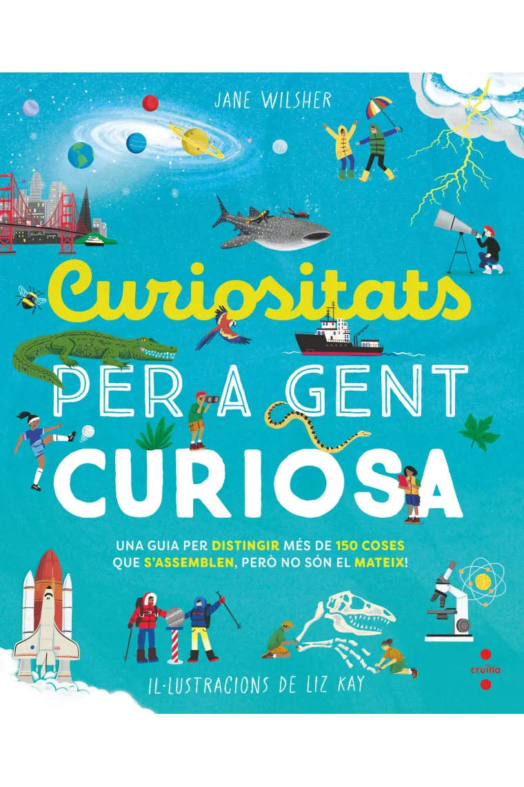 Curiositats per a gent curiosa. Una guia per descobrir més de 150 coses que s'assemblen però no són el mateix (Catalán)