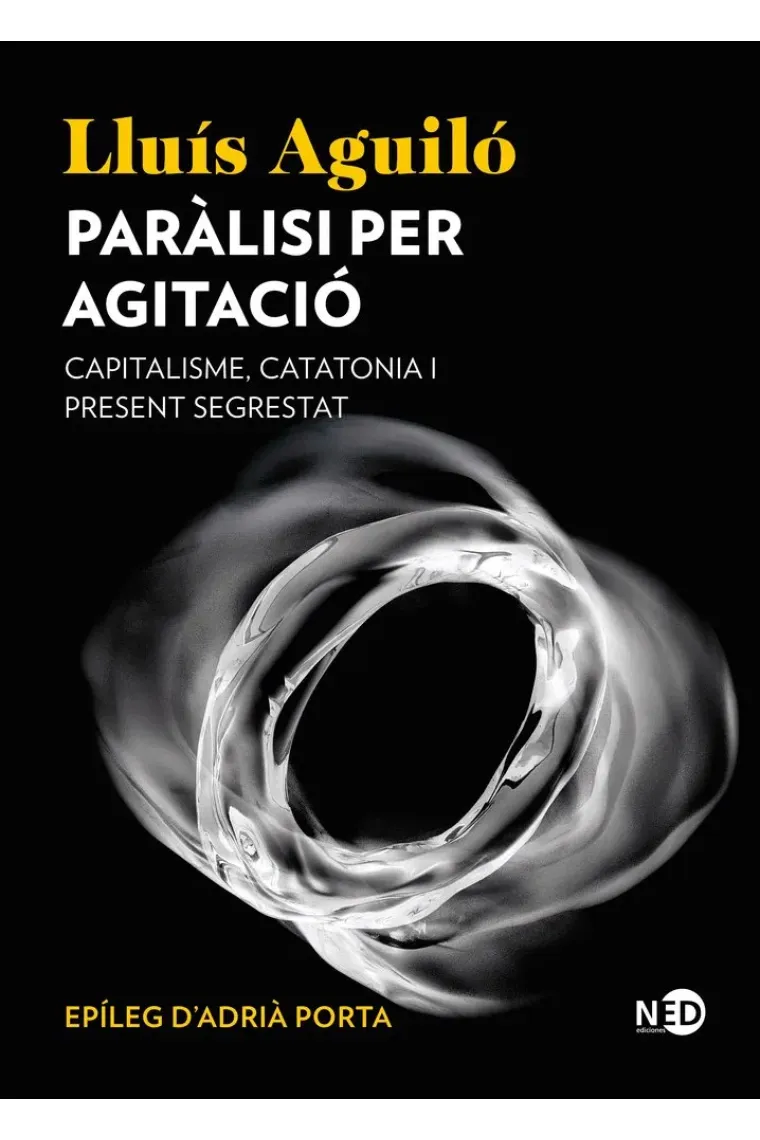 Paràlisi per agitació: capitalisme, catatonia i present segrestat (Catalán)