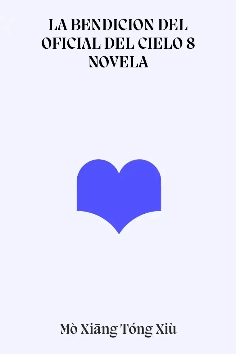 LA BENDICION DEL OFICIAL DEL CIELO 8 NOVELA