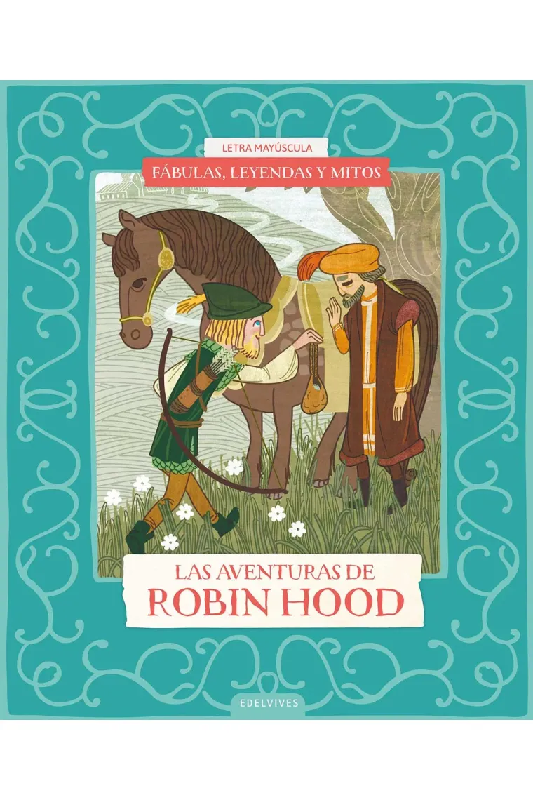 FABULAS LEYENDAS Y MITOS LAS AVENTURAS DE ROBIN HOOD