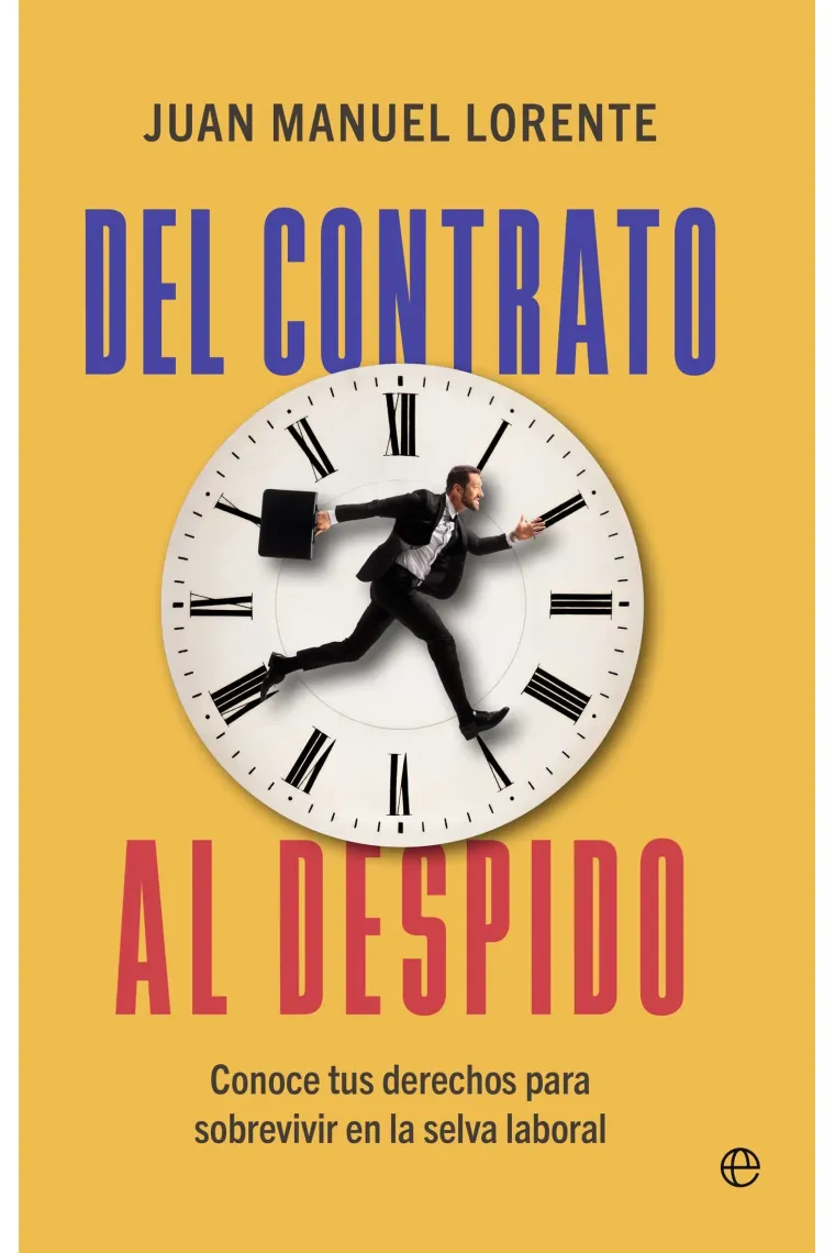 DEL CONTRATO AL DESPIDO. conoce tus derechos para sobrevivir en la selva laboral