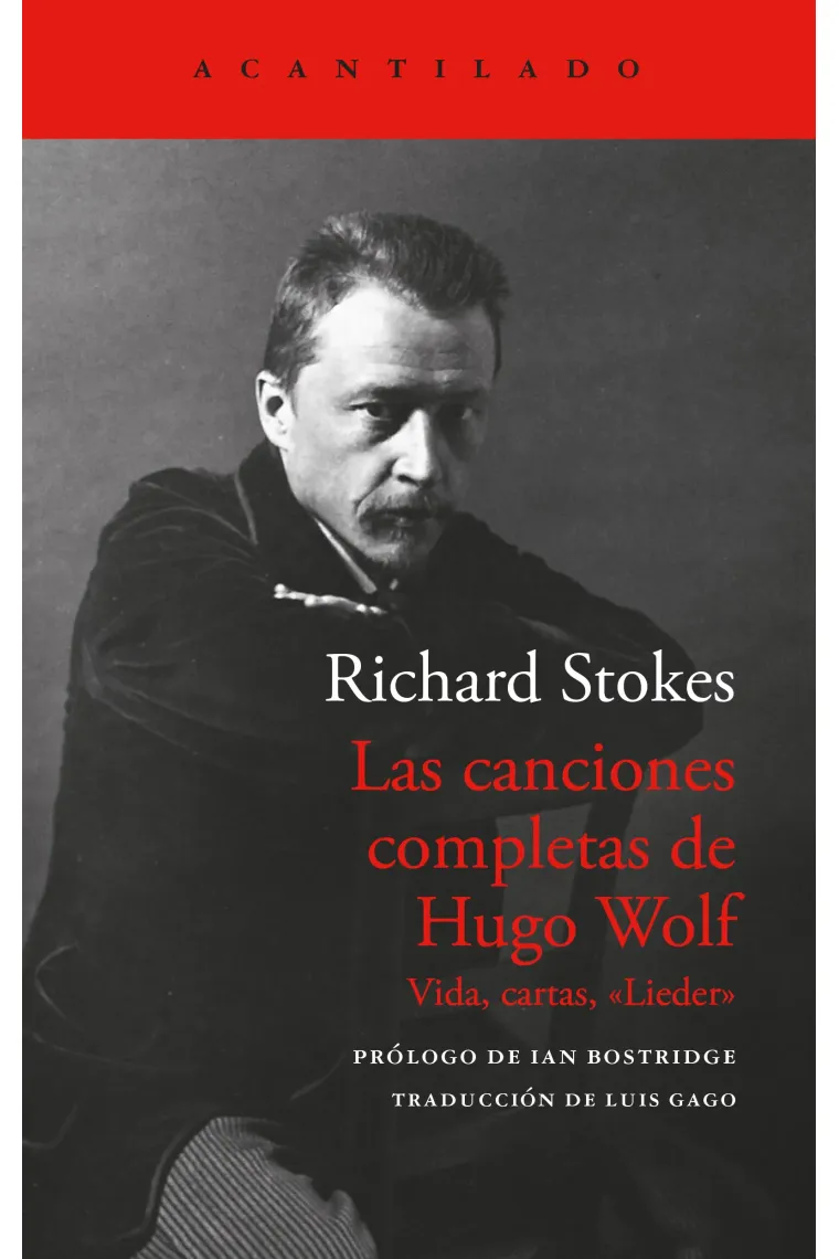 Las canciones completas de Hugo Wolf. Vida, cartas, «Lieder»