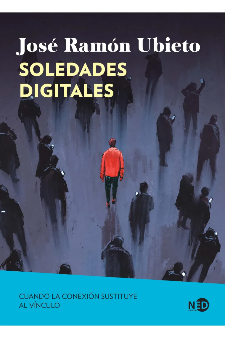 SOLEDADES DIGITALES. Cuando la conexión sustituye al vínculo