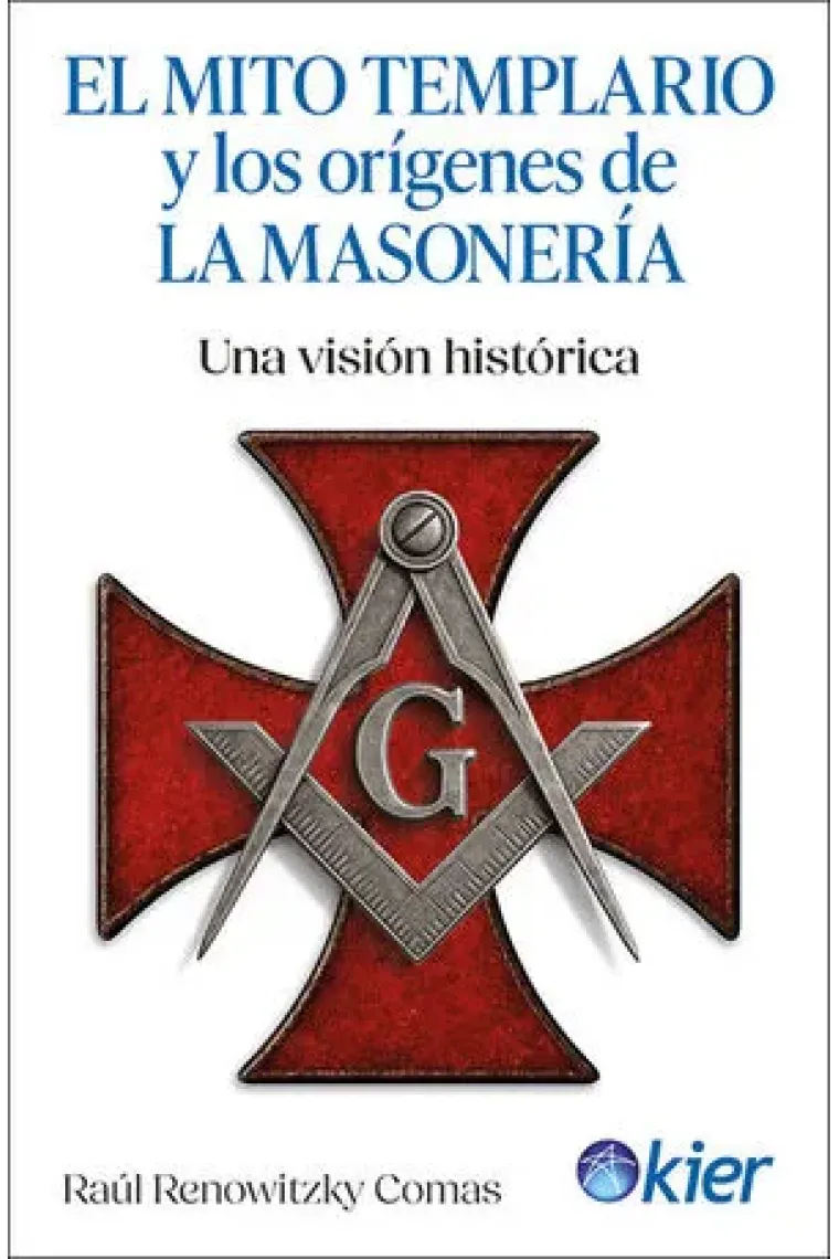 EL MITO TEMPLARIO Y LOS ORIGENES DE LA MASONERIA