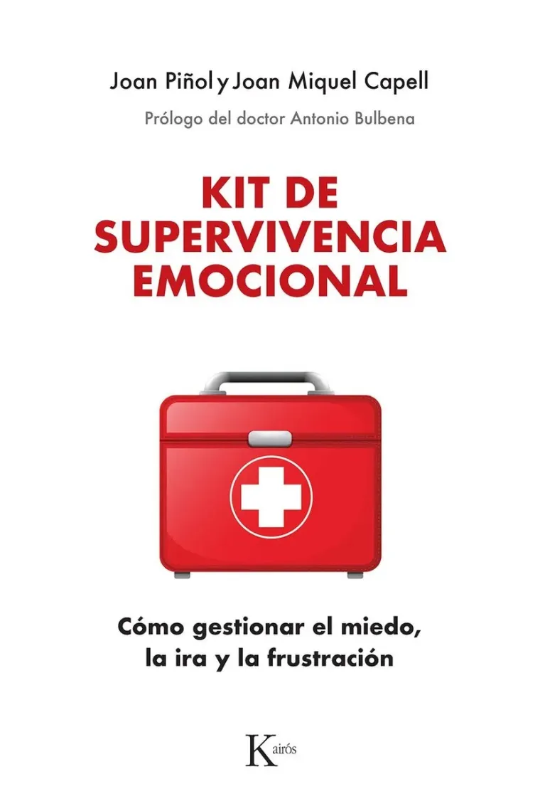 Kit de superviviencia emocional. Cómo gestionar el miedo, la ira y la frustración