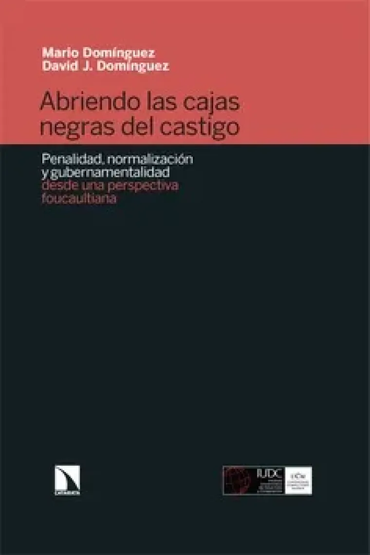ABRIENDO LAS CAJAS NEGRAS DEL CASTIGO. Penalidad, normalización y gubernamentabilidad desde una perspectiva foucaltiana