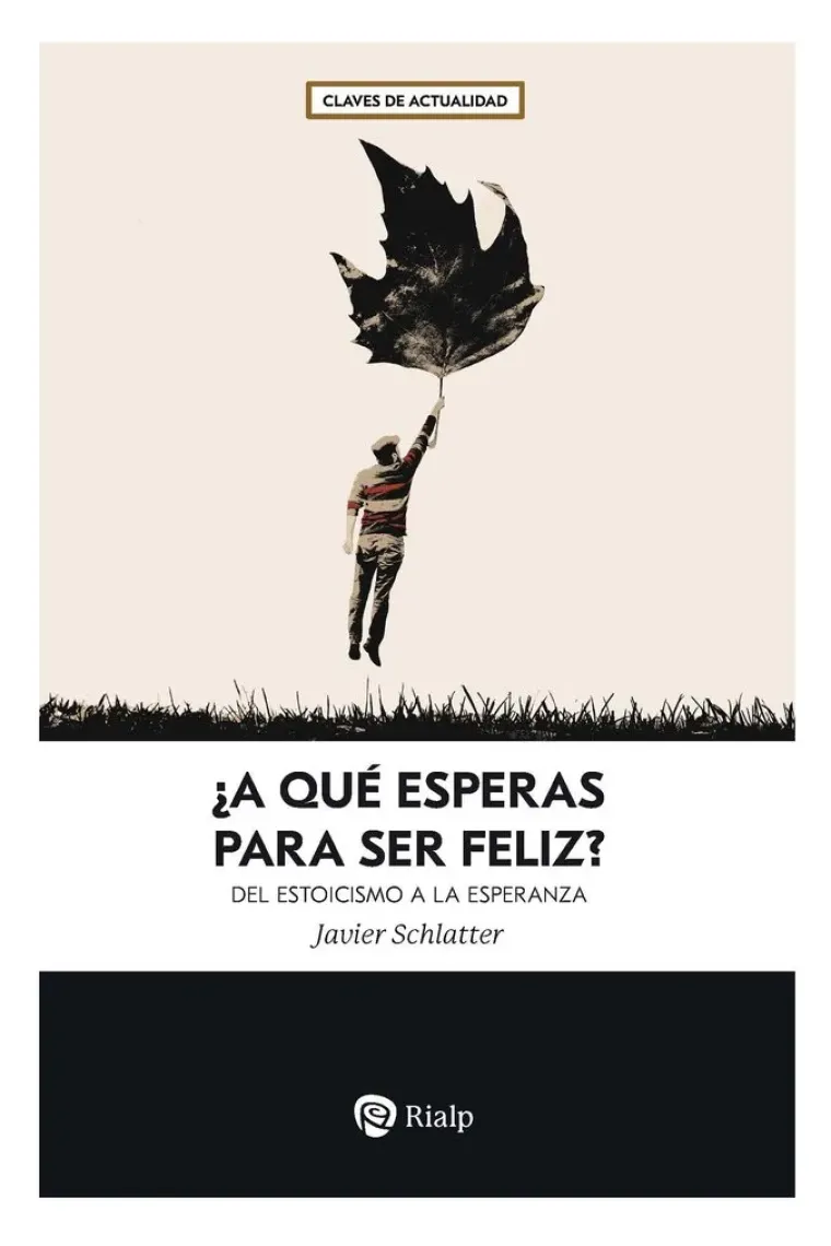 ¿A qué esperas para ser feliz? Del estoicismo a la esperanza