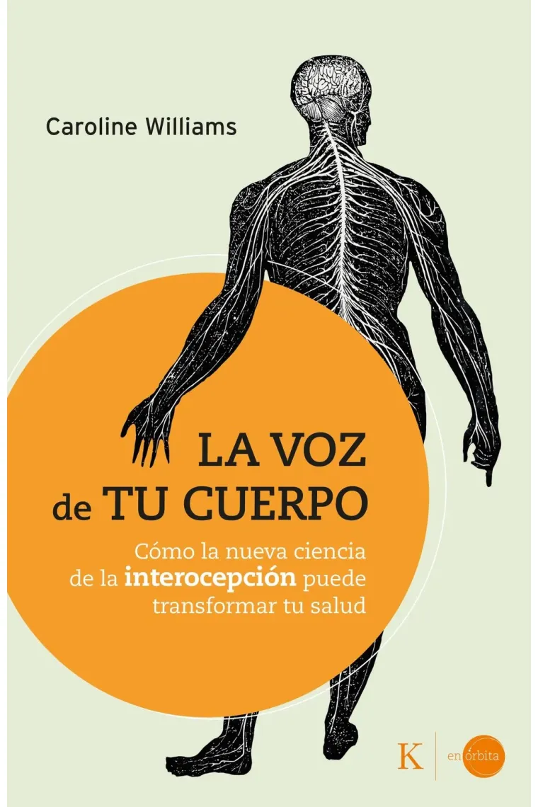 La voz de tu cuerpo. Cómo la nueva ciencia de la introcepción puede transformar tu salud.