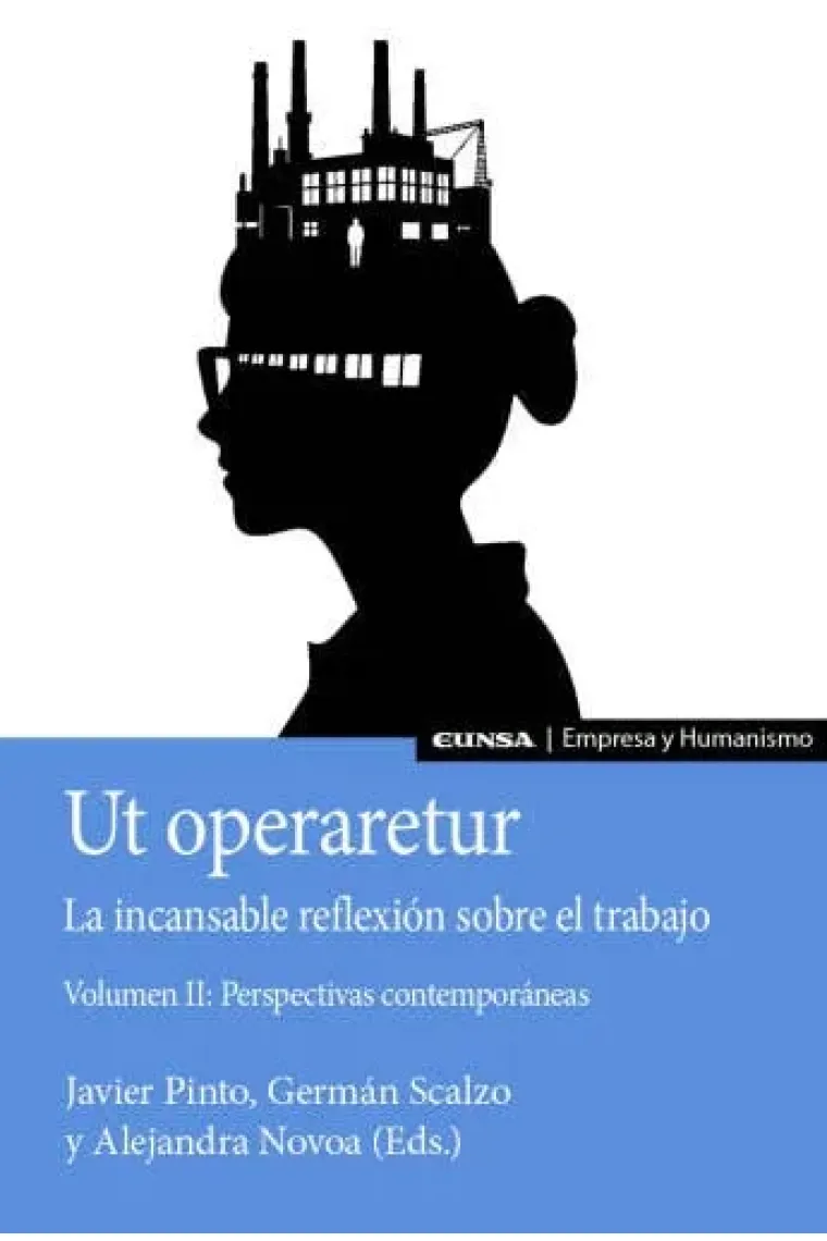 "Ut Operaretur.": la incansable reflexión sobre el trabajo. Vol. II: Perspectivas contemporáneas