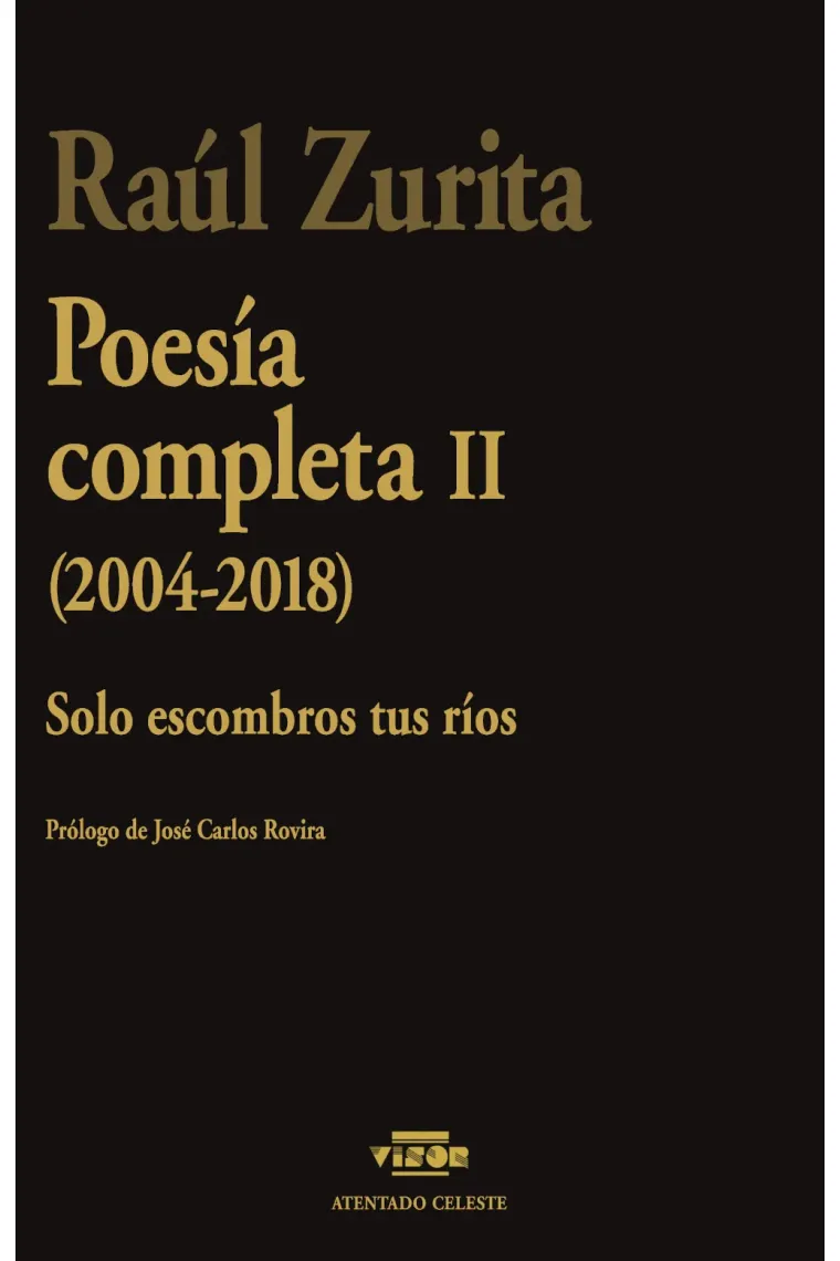 Poesía completa II. Solo escombros tus ríos (2004-2018)