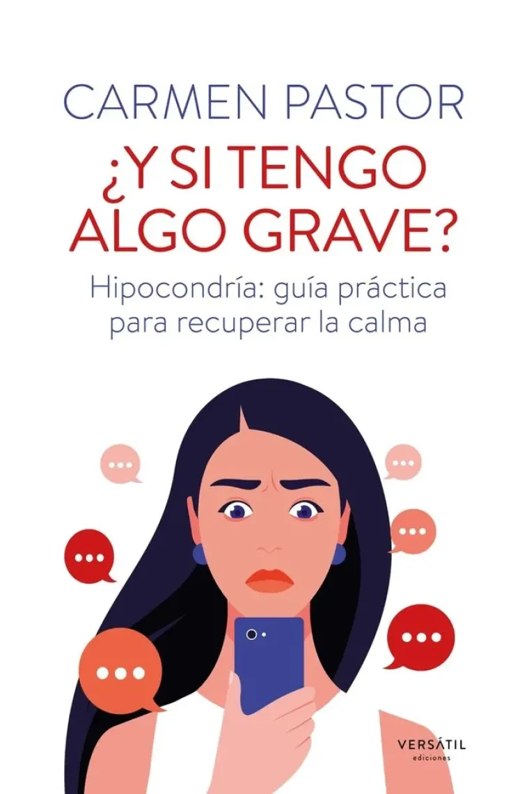 ¿Y SI TENGO ALGO GRAVE? Hipocondría: guía práctica para recuperar la calma