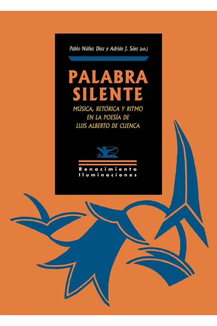"Palabra silente": música, retórica y ritmo en la poesía de Luis Alberto de Cuenca