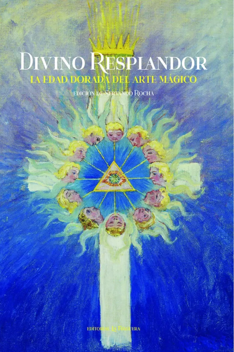 DIVINO RESPLANDOR. La edad dorada del arte mágico