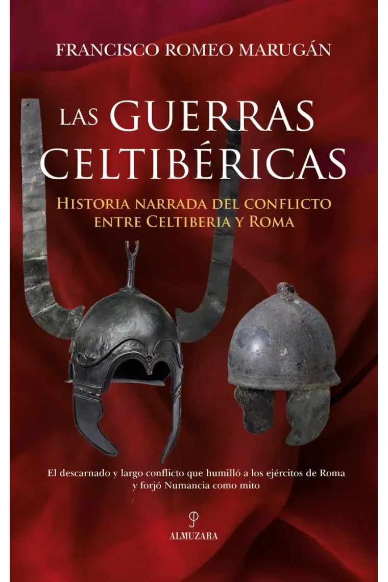 LAS GUERRAS CELTIBÉRICAS Historia narrada del conflicto entre Celtiberia y Roma