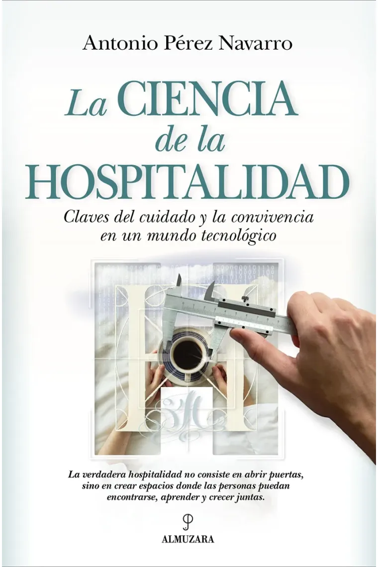 LA CIENCIA DE LA HOSPITALIDAD. CLAVES DEL CUIDADO Y LA CONVIVENCIA EN UN MUNDO TECNOLÓGICO