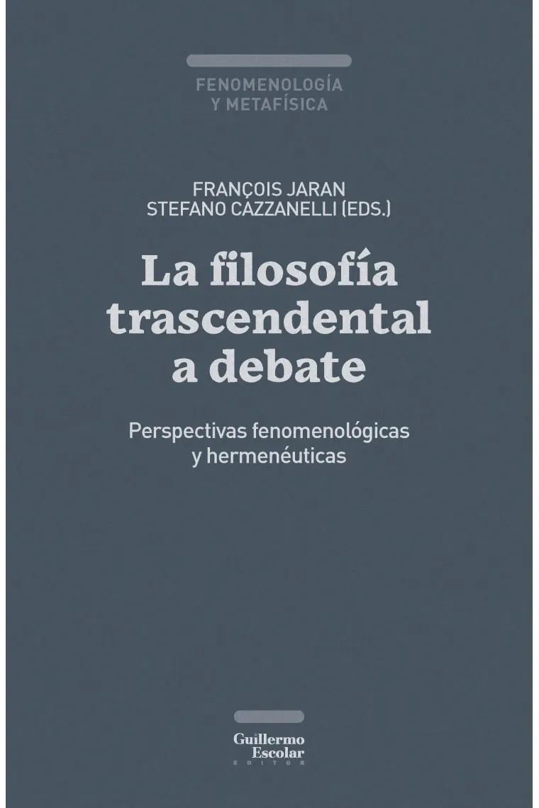 La filosofía trascendental a debate (Perspectivas fenomenológicas y hermenéuticas)