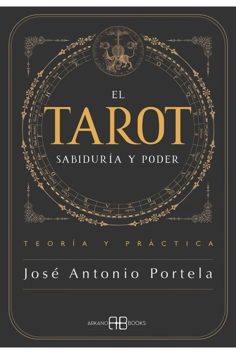 El Tarot. Sabiduría y Poder. Teoría y Práctica
