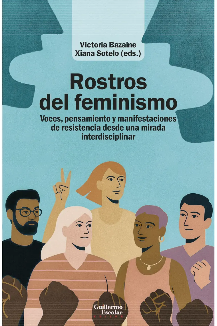 Rostros del feminismo. Voces, pensamiento y manifestaciones de resistencia desde una mirada interdisciplinar