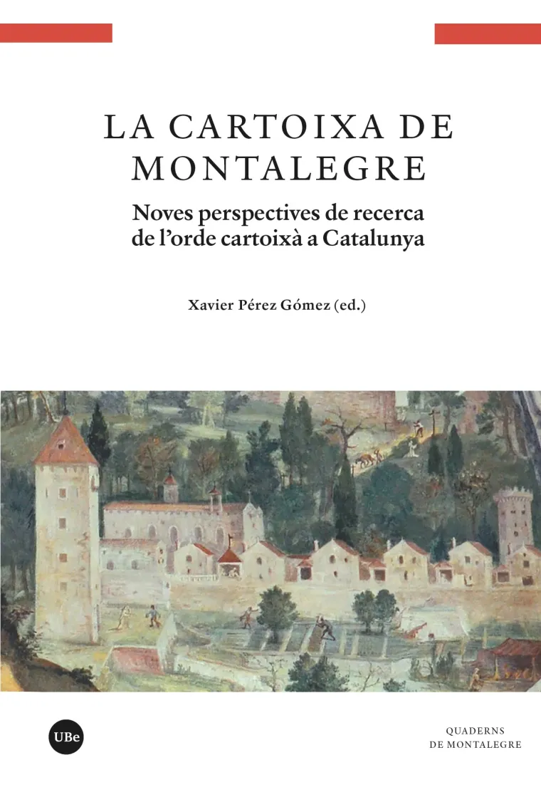 La cartoixa de Montalegre. Noves perspectives de recerca de lorde cartoixà a Catalunya (Catalán)