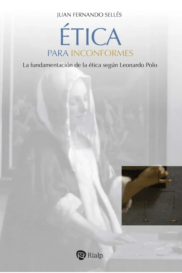Ética para inconformes: la fundamentación de la ética según Leonardo Polo