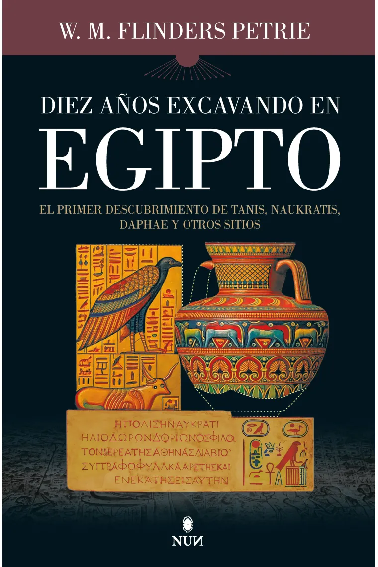 Diez años excavando en Egipto. El primer descubrimiento de Tanis, Naukratis, Daphae y otros sitios
